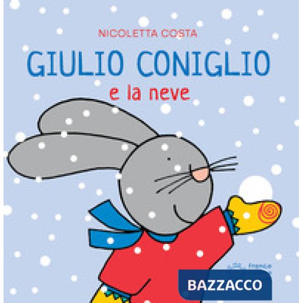 Giulio Coniglio e la neve. Ediz. a colori