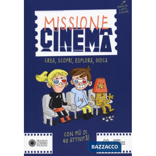 Missione cinema. Crea, scopri, esplora, gioca