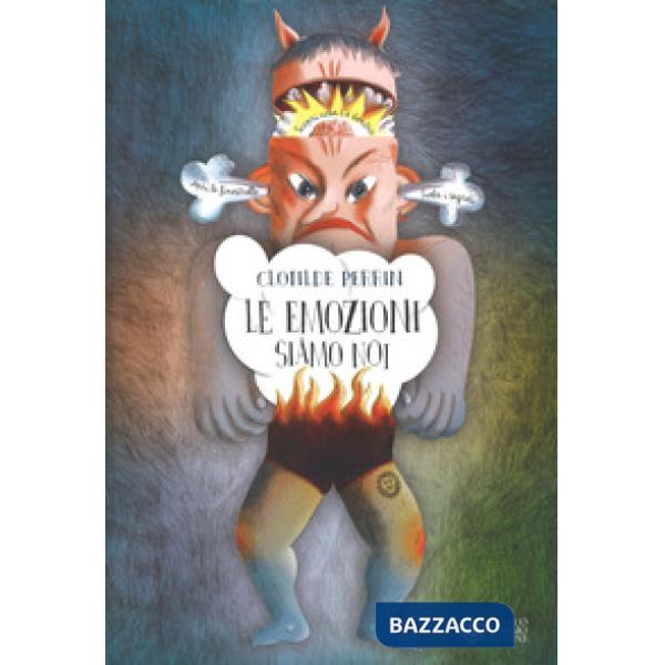 Emozioni siamo noi. Ediz. a colori (Le)