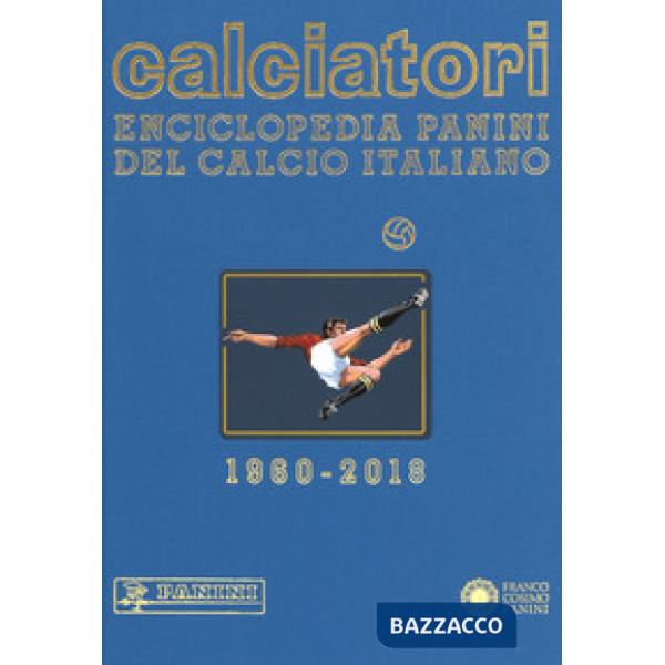Calciatori. Enciclopedia Panini del calcio italiano. Ediz. a colori. Vol. 17: 2016-2018