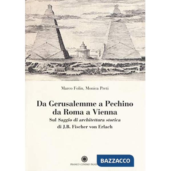 Da Gerusalemme a Pechino, da Roma a Vienna. Sul Saggio di architettura storica
