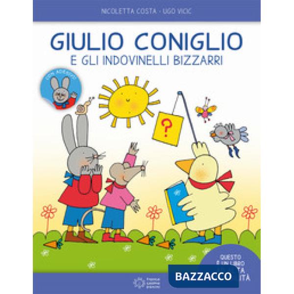 Giulio Coniglio e gli indovinelli bizzarri. Ediz. ad alta leggibilità