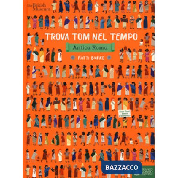 Trova Tom nel tempo. Antica Roma. Ediz. a colori