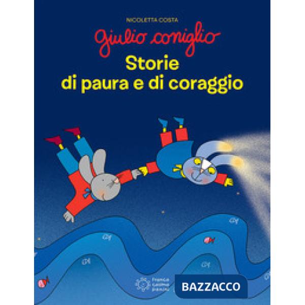 Giulio Coniglio. Storie di paura e di coraggio. Ediz. a colori