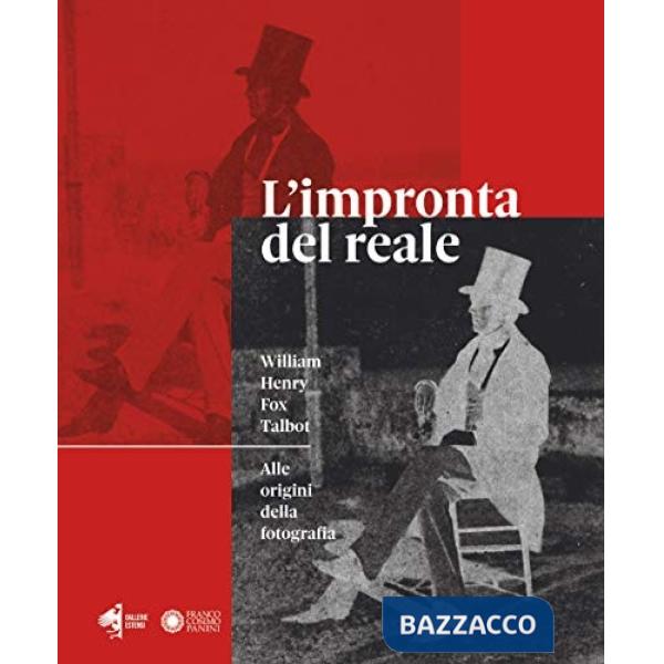 Impronta del reale. William Henry Fox Talbot. Alle origini della fotografia. Catalogo della mostra (Modena, 12 settembre 2020 - 