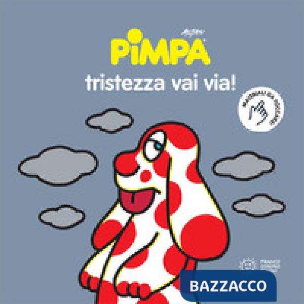 Pimpa. Tristezza vai via!
