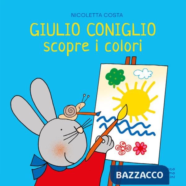 Giulio Coniglio scopre i colori. Ediz. illustrata