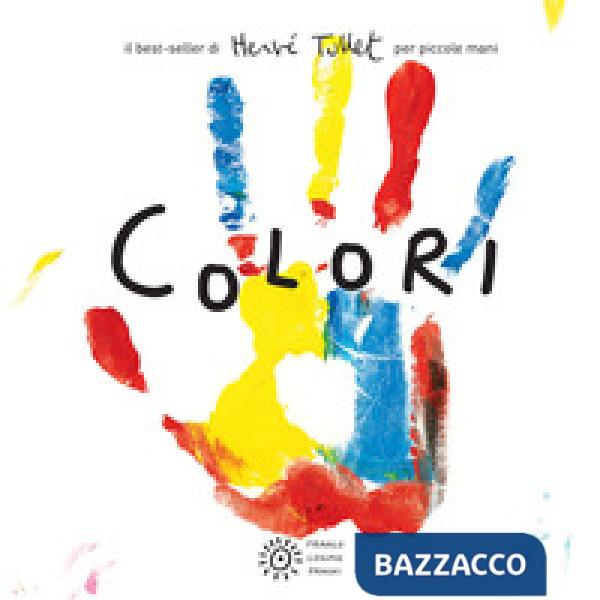 Colori. Per piccole mani. Ediz. a colori