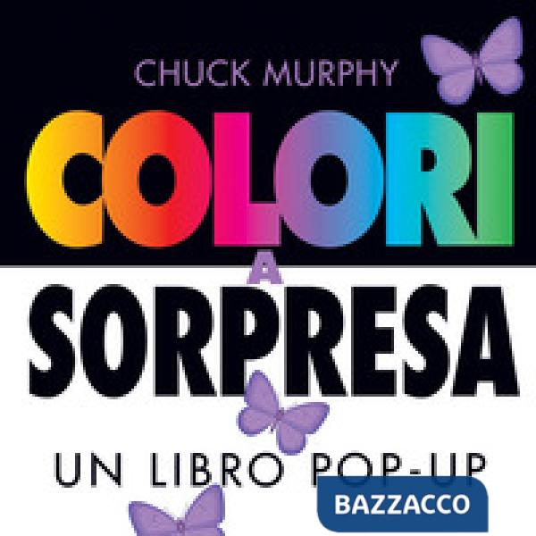 Colori a sorpresa. Un libro pop-up. Ediz. a colori