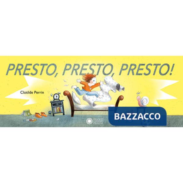 Presto, presto, presto! Ediz. illustrata