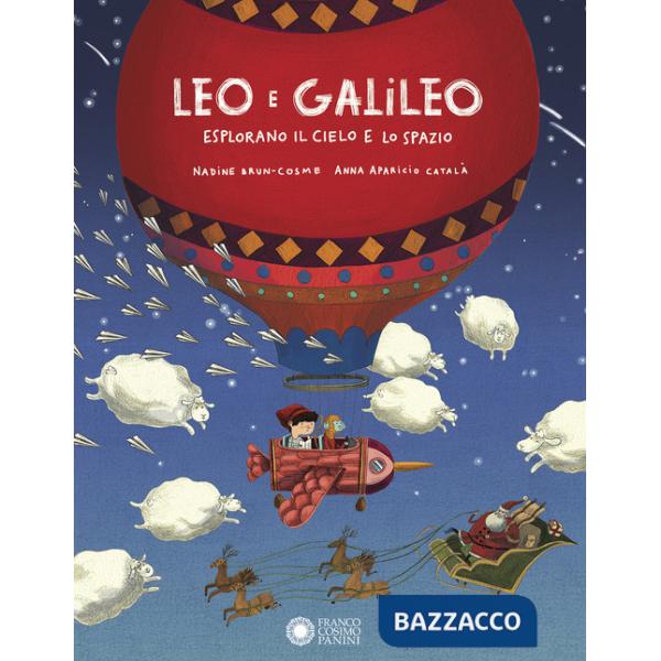 Leo e Galileo esplorano il cielo e lo spazio. Ediz. illustrata