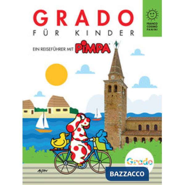 Grado für kinder. Ein reisefürer mit Pimpa. Ediz. illustrata. Con Adesivi