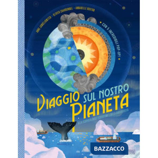 Viaggio sul nostro pianeta. Alla scoperta degli ecosistemi e della biodiversità. Ediz. illustrata