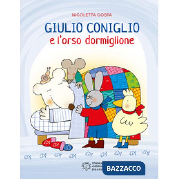 Giulio Coniglio e l'orso dormiglione. Ediz. illustrata