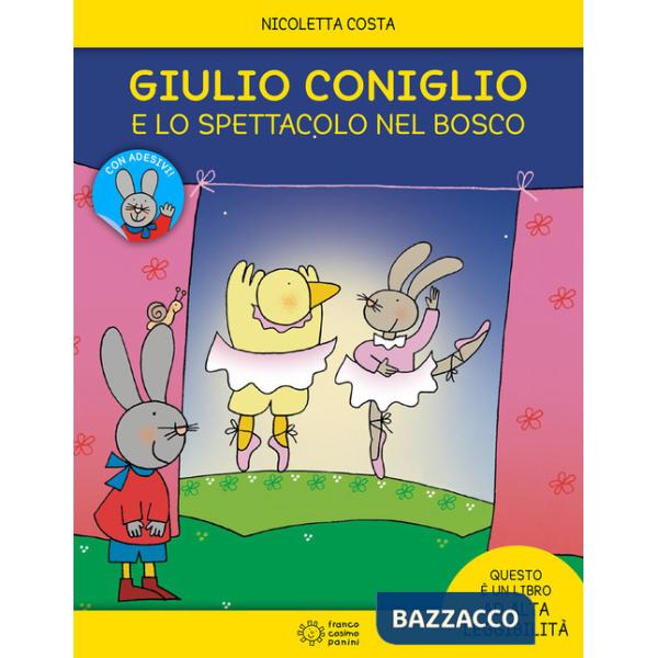 Giulio Coniglio e lo spettacolo nel bosco. Ediz. a colori. Con Adesivi