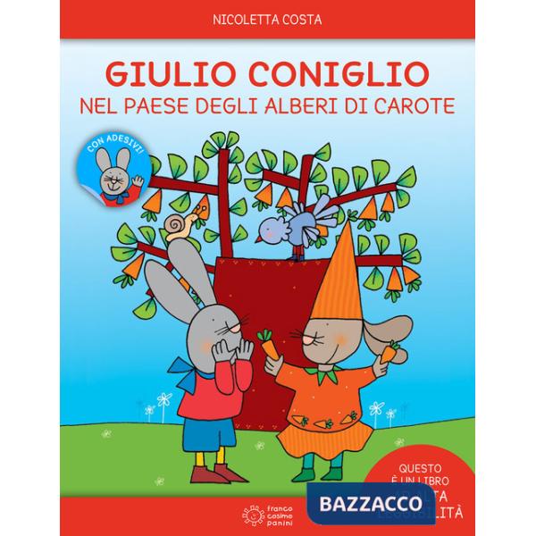 Giulio Coniglio e il paese degli alberi di carote. Ediz. illustrata