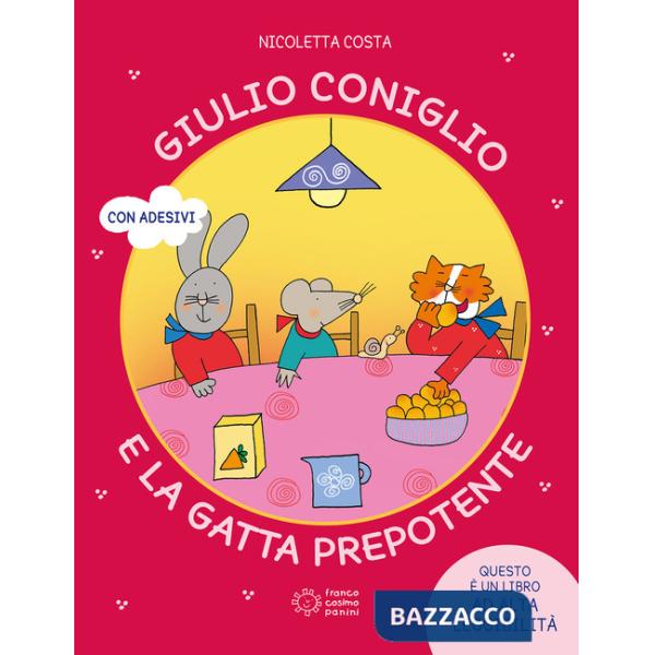 Giulio Coniglio e la gatta prepotente. Ediz. a colori