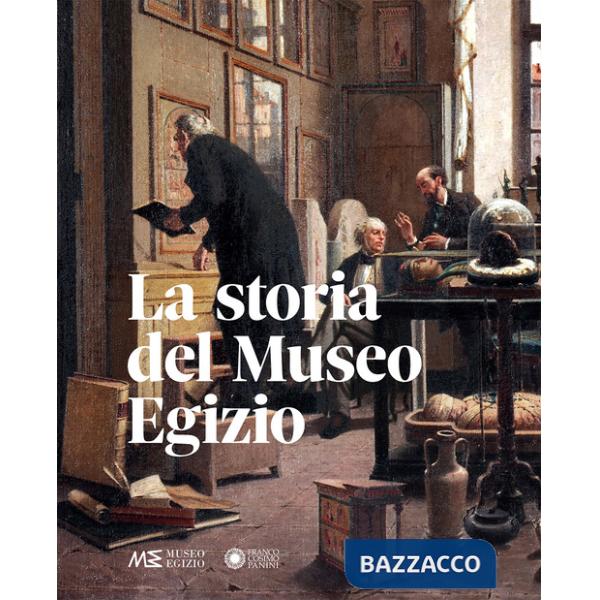 Storia del Museo egizio. Nuova ediz. (La)