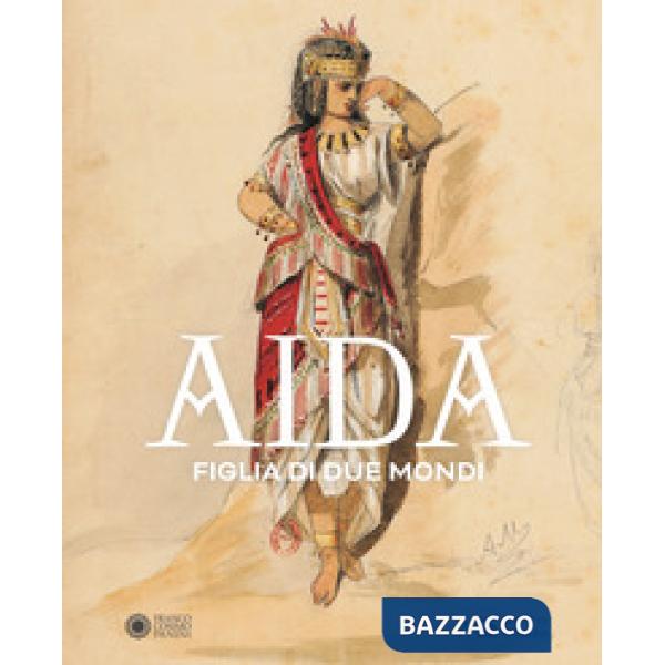 Aida. Figlia di due mondi