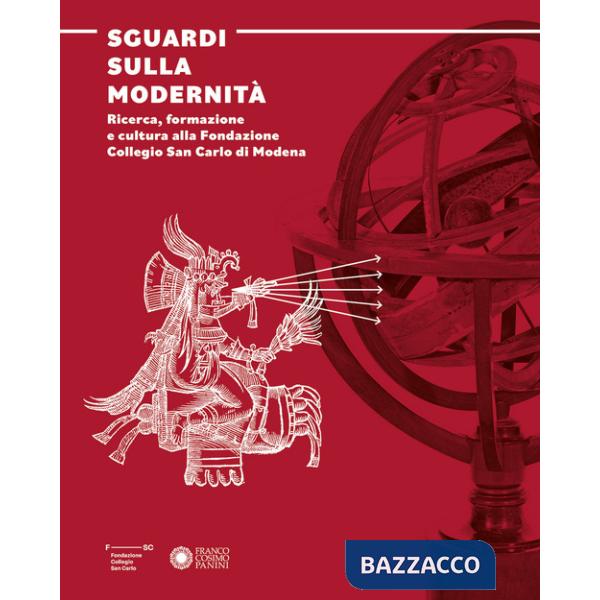 Sguardi sulla modernità. Ricerca, formazione e cultura alla Fondazione Collegio San Carlo di Modena