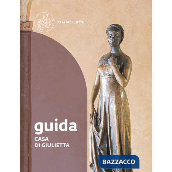 Casa di Giulietta. Guida