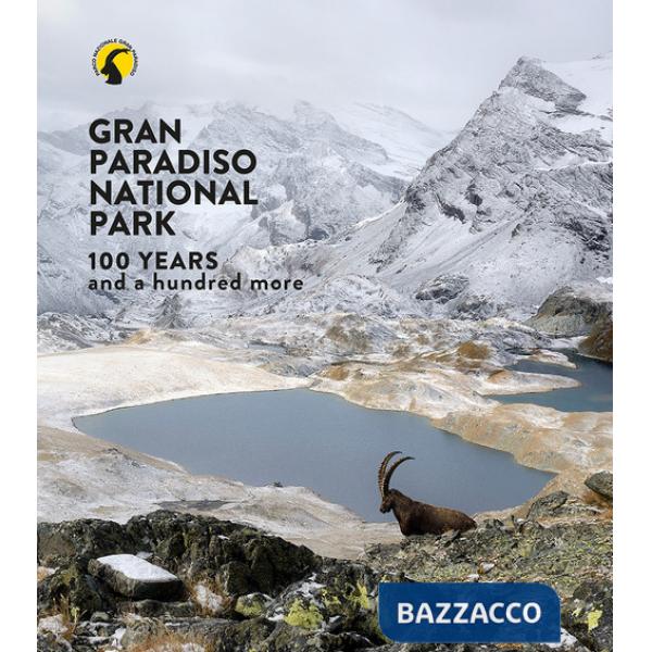 Parco nazionale Gran Paradiso. 100 anni e cento ancora. Ediz. inglese