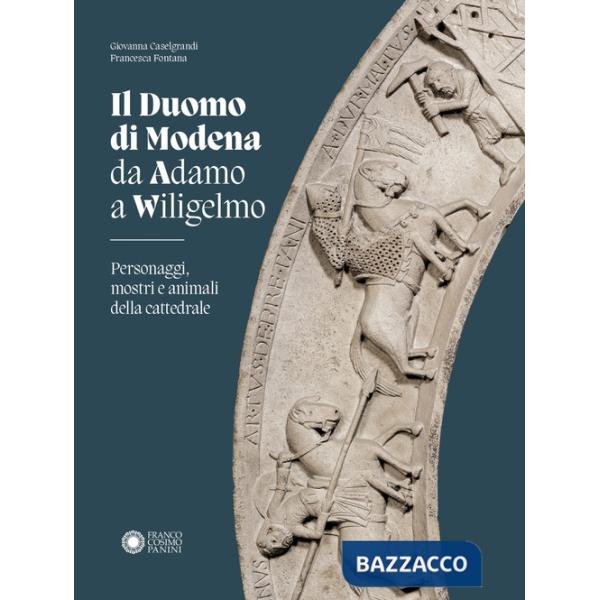 Duomo di Modena da Adamo a Wiligelmo. Personaggi, mostri e animali della cattedrale