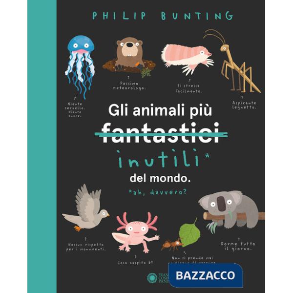 Animali più inutili del mondo. Ediz. a colori (Gli)