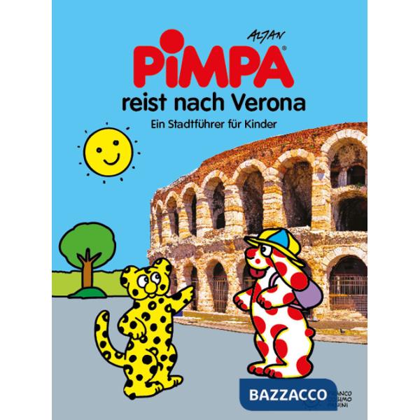 Pimpa reist nach Verona. Ein Stadtführer für Kinder. Ediz. illustrata. Con Adesivi