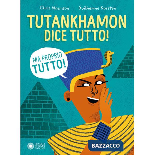 Tutankhamon dice tutto! (Ma proprio tutto!)