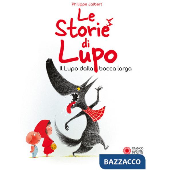 Storie di Lupo. Il lupo dalla bocca larga. Ediz. a colori (Le)