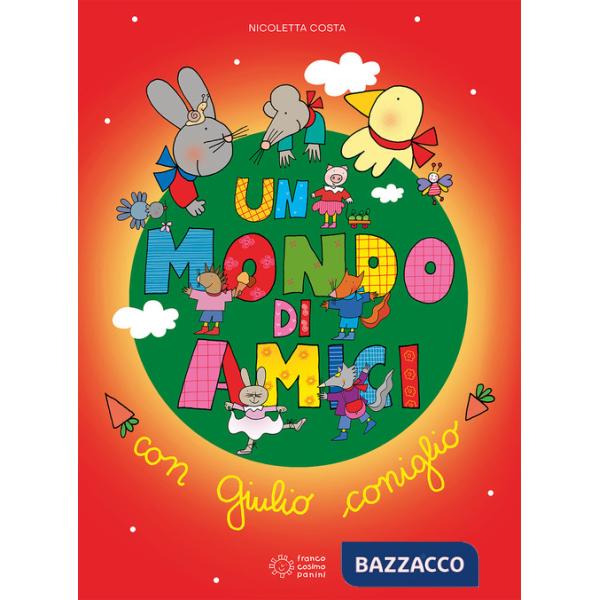 Mondo di amici con Giulio coniglio. Ediz. a colori (Un)