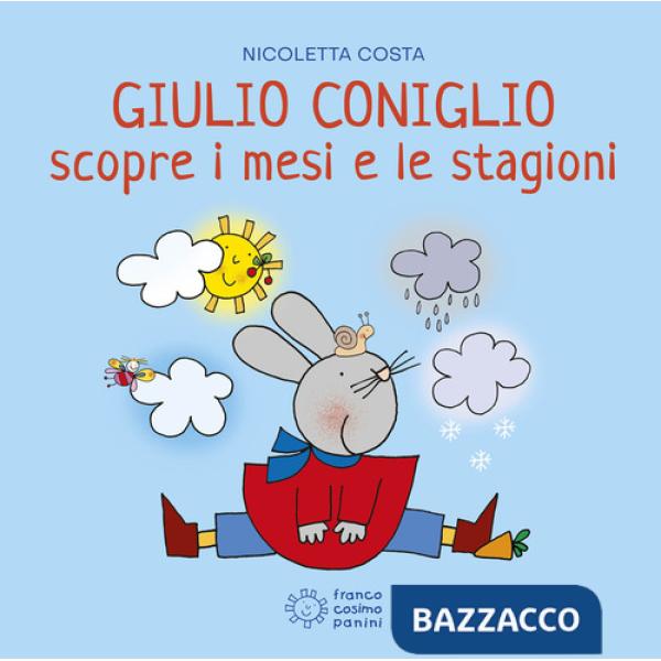 Giulio Coniglio scopre i mesi e le stagioni. Ediz. a colori