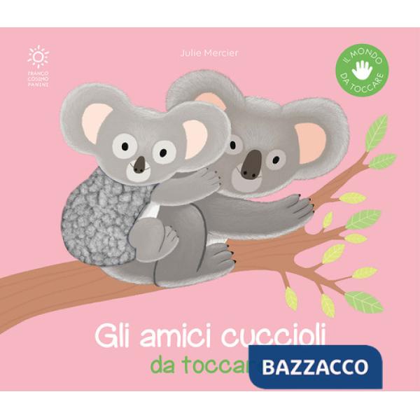 Amici cuccioli da toccare. Ediz. a colori (Gli)