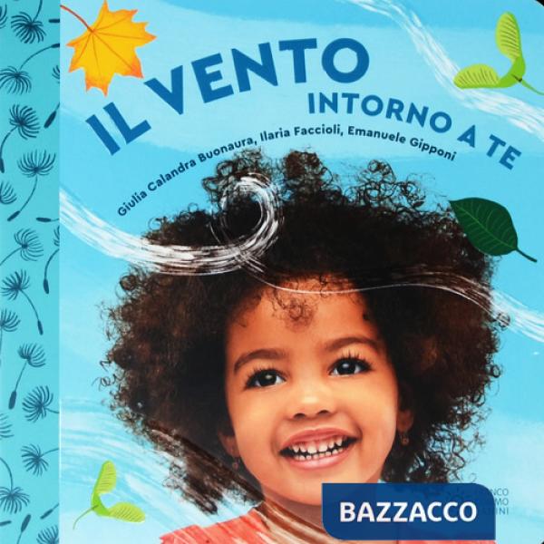 Vento intorno a te. Il mondo intorno a te. Ediz. a colori (Il)