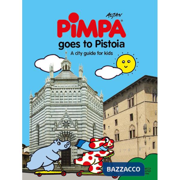 Pimpa goes to Pistoia. A city guide for kids. Ediz. a colori