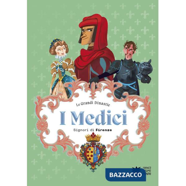 Medici. Signori di Firenze. Le grandi dinastie (I)