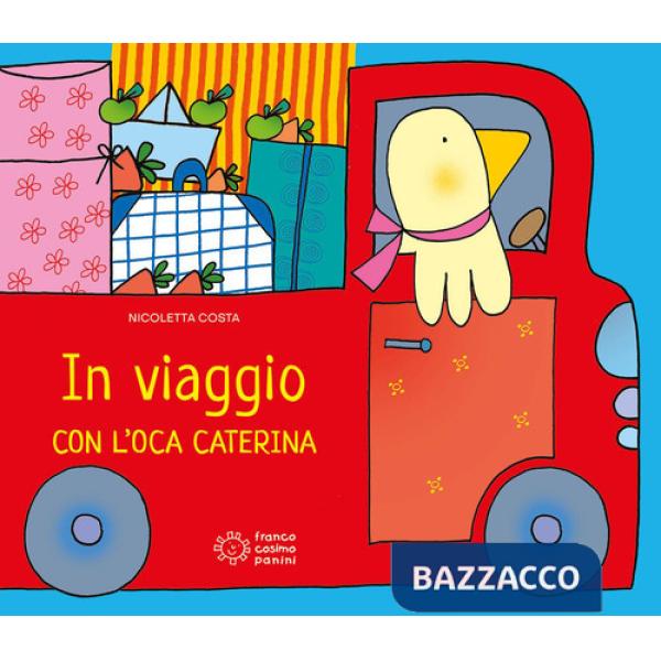 In viaggio con l'oca Caterina. Ediz. illustrata