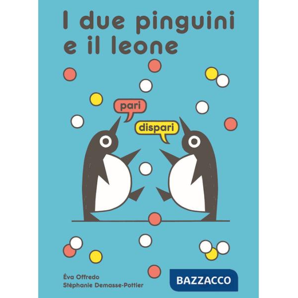 Due pinguini e il leone. Ediz. a colori (I)
