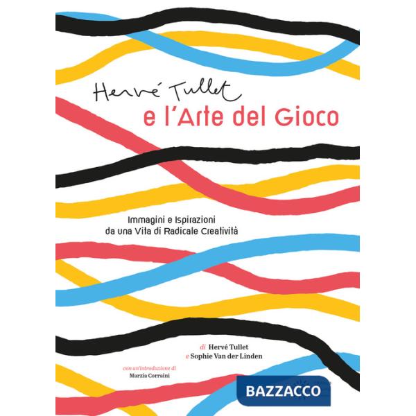 Hervé Tullet e l'arte del gioco. Ediz. illustrata