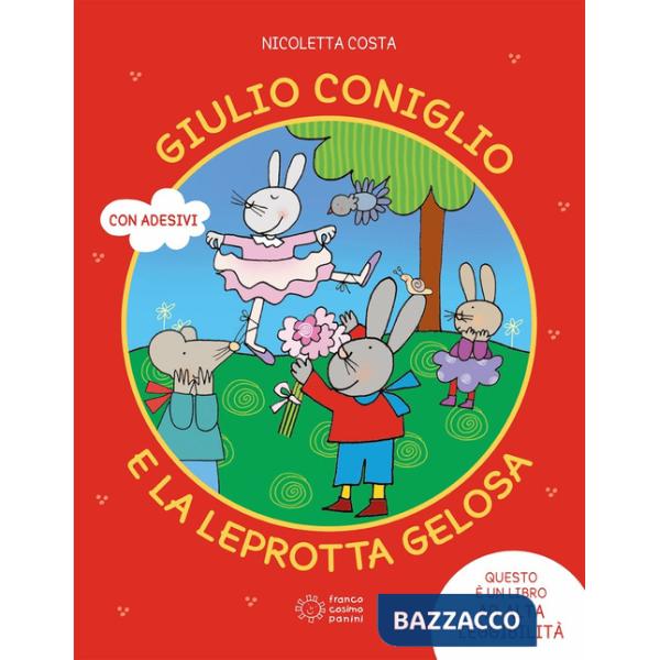 Giulio Coniglio e la leprotta gelosa. Ediz. a colori