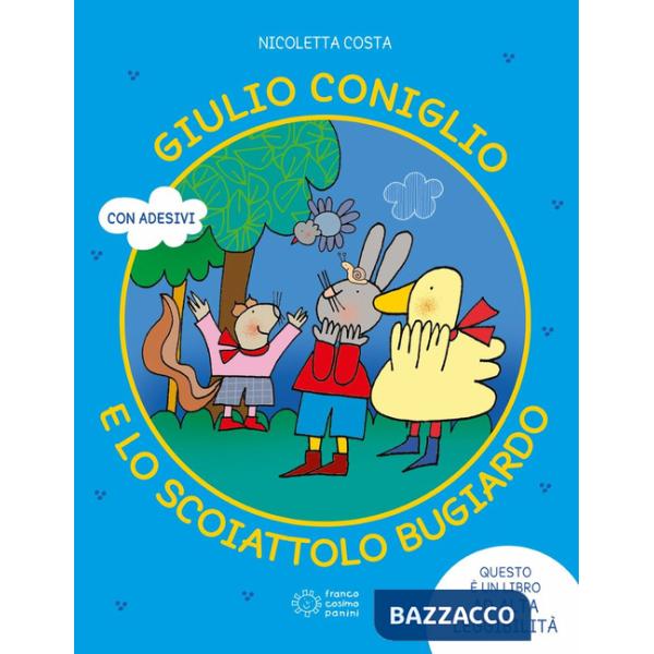 Giulio Coniglio e lo scoiattolo bugiardo. Ediz. a colori