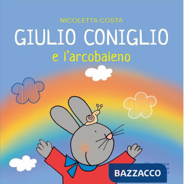 Giulio Coniglio e l'arcobaleno. Ediz. illustrata