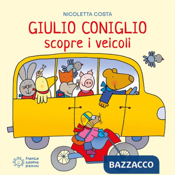 Giulio Coniglio scopre i veicoli. Ediz. a colori