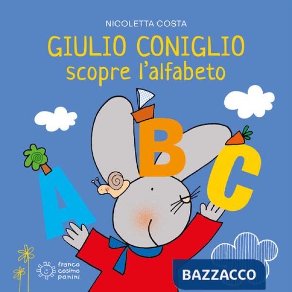 Giulio Coniglio scopre l'alfabeto. Ediz. a colori