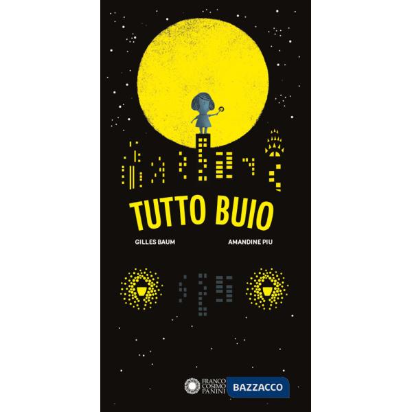 Tutto buio. Ediz. illustrata