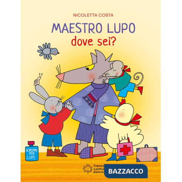 Maestro Lupo dove seii? Ediz. illustrata