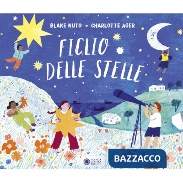 Figlio delle stelle. Ediz. illustrata