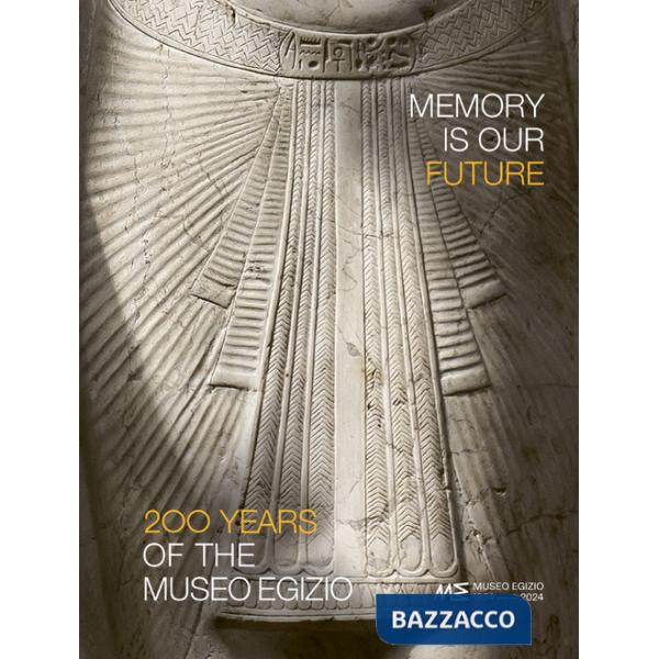 Memory is our future. 200 years of the Museo egizio