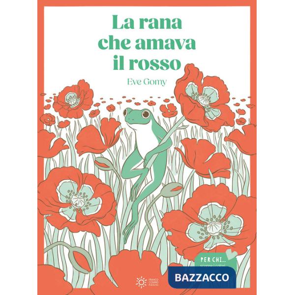 Rana che amava il rosso. Ediz. illustrata (La)